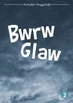 Cyfres Archwilio’r Amgylchedd: Bwrw Glaw