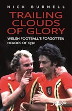 Trailing Clouds of Glory - Welsh Football’s Forgotten Heroes of 1976