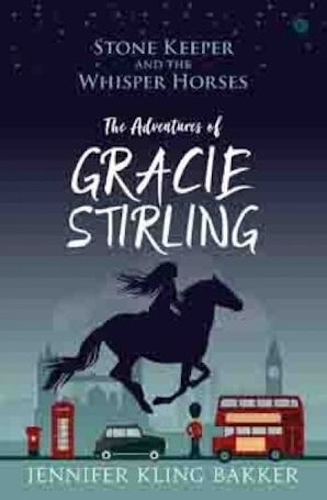 Stone Keeper and the Whisper Horses - The Adventures of Gracie Stirling
